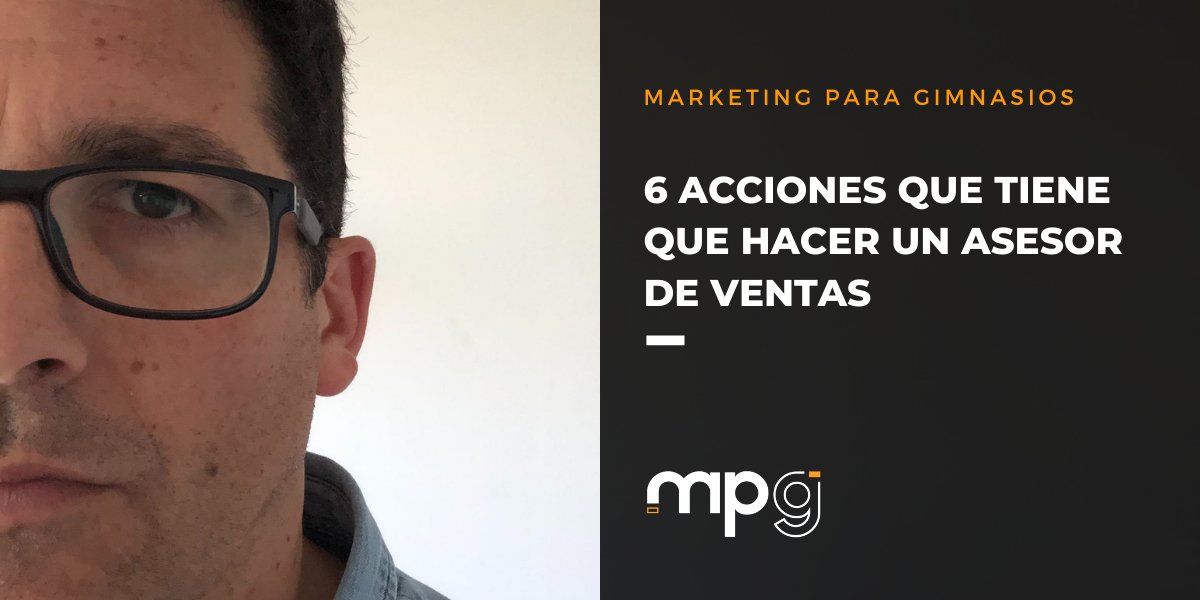 6 acciones que tiene que hacer un asesor de ventas
